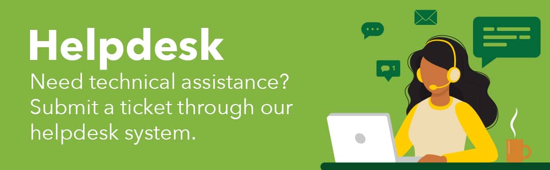 Helpdesk: Need technical assistance? Submit a ticket through our helpdesk system