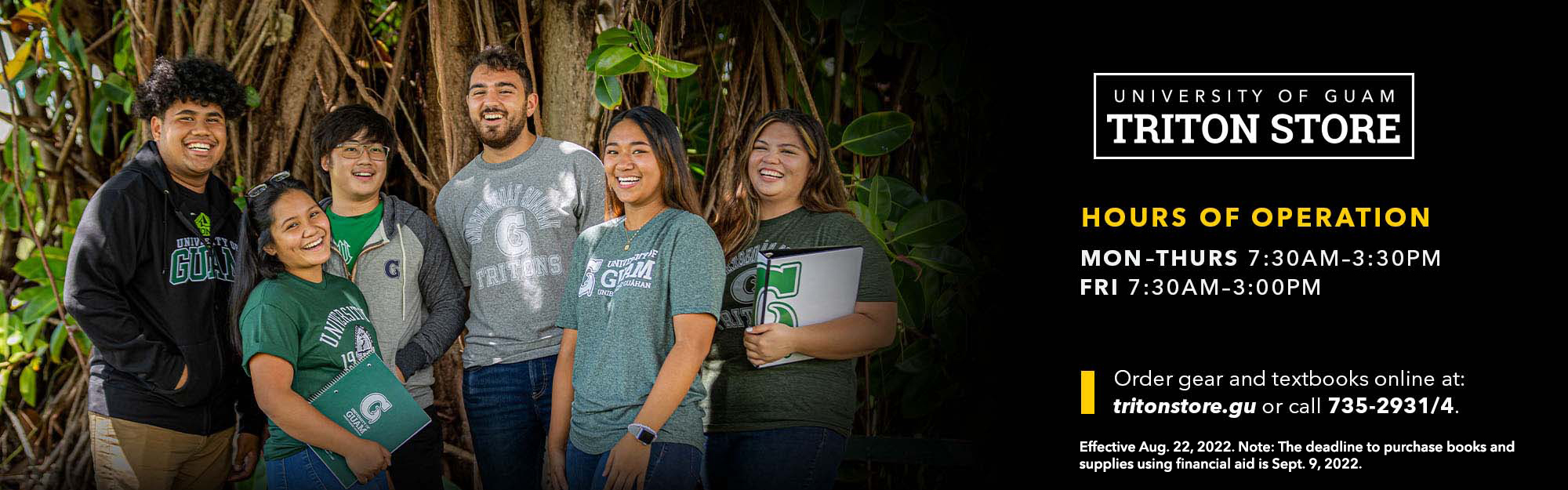 Hours of Operation: Monday to Thursday 7:30 a.m. to 3:30 p.m.; Friday 7:30 a.m. to 3:00 p.m.. Order gear and textbooks online at tritonstore.gu or call 735-2931/4