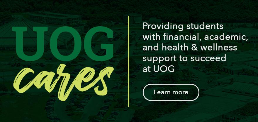 UOG CARES | Providing students with financial, academic, and health & wellness support to succeed at UOG