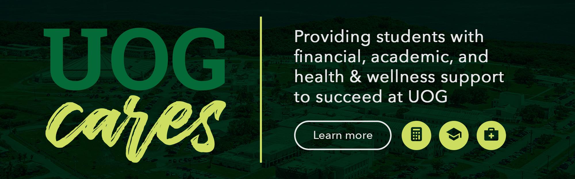 UOG CARES | Providing students with financial, academic, and health & wellness support to succeed at UOG