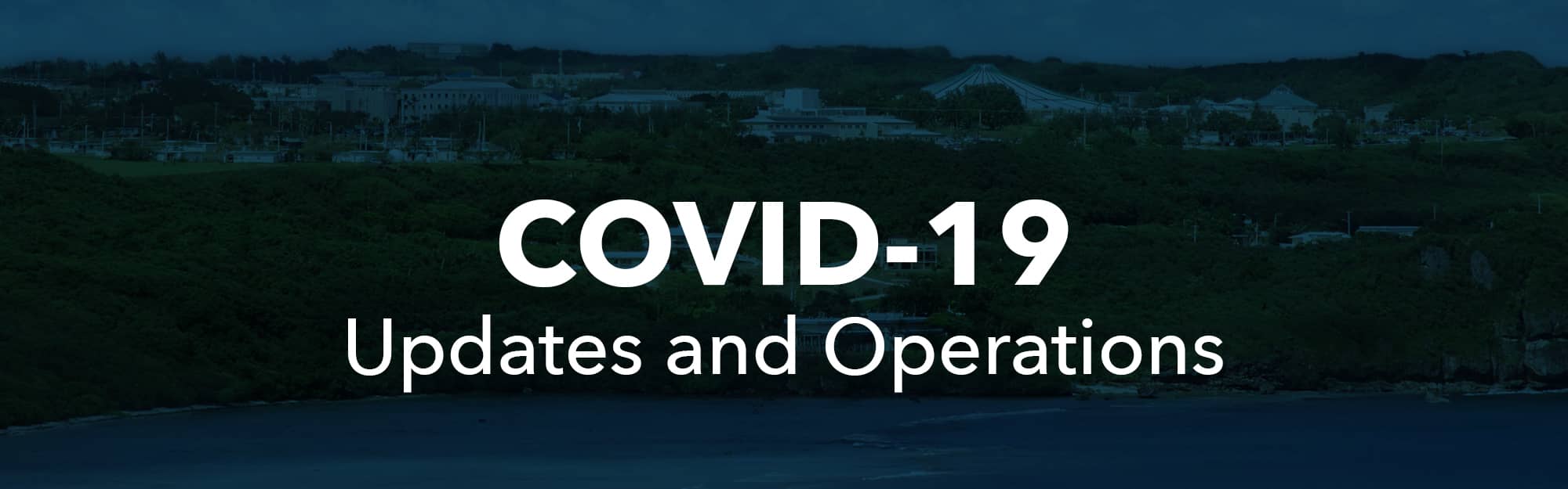 COVID-19 Updates and Operations