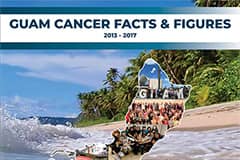 Newly released five-year data show one person is diagnosed with cancer every day and one resident dies of cancer every 2.3 days in Guam; early screening encouraged to help save lives.
