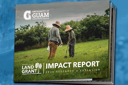 The report is a snapshot of how UOG is addressing needs related to agriculture and life in Guam.