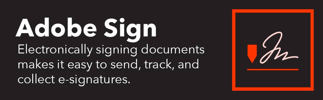 Adobe Sign: Electronically signing documents makes it easy to send, track, and collect e-signatures.