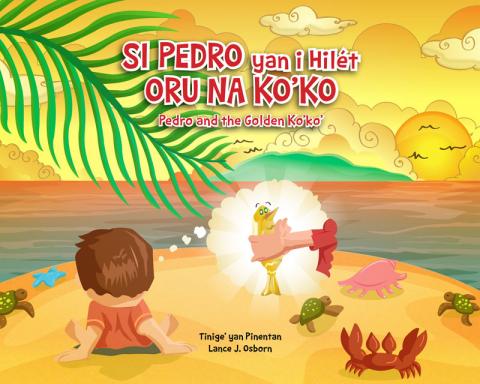 Si Pedro yan i Hilét Oru na Ko’ko’ (Pedro and the Golden Ko’ko’) cover